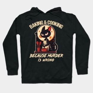 Humor Baker Cat baking because murder is wrong For pastry chef baker Hoodie